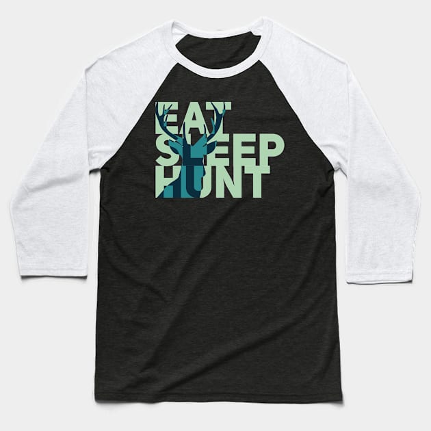 Eat Sleep Hunt Baseball T-Shirt by bluerockproducts